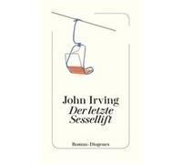 Der letzte Sessellift | John Irving John IrvingJohn Irving (Auteur)