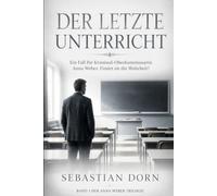 Der letzte Unterricht: Die Leiche des beliebten Lehrers Martin Keller wird gefunden. Das ist ein Fall für Kriminaloberkommissarin Anna Weber. Wird sie ... spannender Krimi und der erste Band einer T