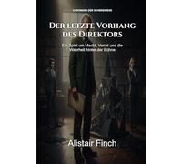 Der letzte Vorhang des Direktors: Ein Spiel um Macht, Verrat und die Wahrheit hinter der Bühne