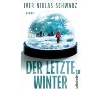 Der letzte Winter Roman | Ein apokalyptisches Epos über eine im Schnee und Chaos versinkende Welt - Iver Niklas Schwarz - Ullstein eBooks - ebook (ePub) - Livre