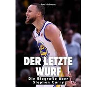 Der letzte Wurf: Die Biografie über Stephen Curry. Komplett in Farbe