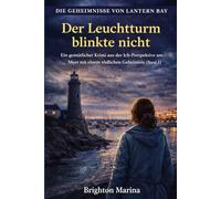 Der Leuchtturm blinkte nicht: Ein gemütlicher Krimi aus der Ich-Perspektive am Meer mit einem tödlichen Geheimnis (Band 1)
