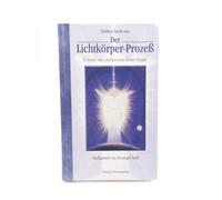 Der Lichtkörper-Prozess: Gechannelt von Erzengel Ariel