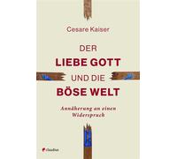 Der liebe Gott und die böse Welt Annäherung an einen Widerspruch - Cesare Kaiser - Claudius - ebook (ePub) - Livre