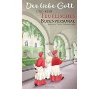 Der Liebe Gott Und Sein Teuflisches Bodenpersonal