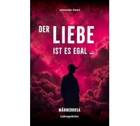 Der Liebe ist es egal, wen du liebst: Liebesgedichte