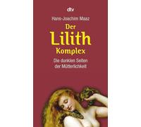 Der Lilith-Komplex – Die dunklen Seiten der Mütterlichkeit – dtv