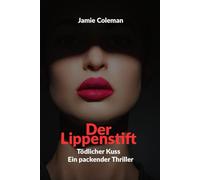 Der Lippenstift: Tödlicher Kuss