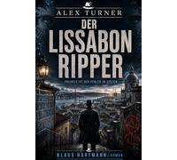 DER LISSABON RIPPER: Ein Alex-Turner-Roman