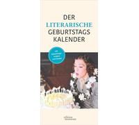Der literarische Geburtstagskalender - Mit Geburtstagskindern und Zitaten: Immerwährender Kalender für Jahres- und Ehrentage. Zitate, Weisheiten und ... Autoren. Jahresunabhängiger Kalender