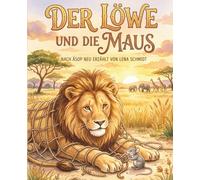 Der Löwe und die Maus: Eine Erzählung über Freundlichkeit