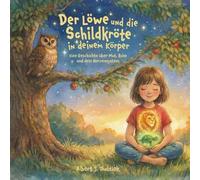Der Löwe und die Schildkröte in deinem Körper: Eine Geschichte über Mut, Ruhe und dein Nervensystem