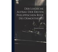 Der Logische Aufbau Der Ersten Philippischen Rede Des Demosthenes