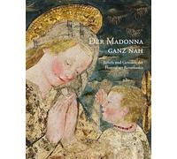 Der Madonna ganz nah: Reliefs und Gemälde der Florentiner Renaissance