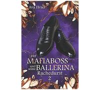 Der Mafiaboss Und Seine Ballerina: Rachedurst - Band 2