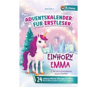 Der magische Adventskalender für Erstleser - Einhorn Emma & die verschwundenen Wunschzettel: 24 weihnachtliche Silbengeschichten, Rätsel & Mitmachspaß für spielerisches Lesenlernen | 1. Klasse
