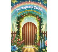 Der magische Garten: Eine Reise zu den Schätzen des Regenbogens