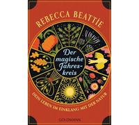 Der magische Jahreskreis: Dein Leben im Einklang mit der Natur - Wicca-Traditionen von den Sonnenwenden bis zu den Tagundnachtgleichen -