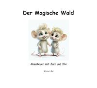 Der magische Wald: Abenteuer mit Juri und Ilvi