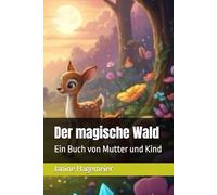 Der magische Wald: Ein Buch von Mutter und Kind