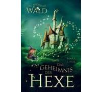 Der Magische Wald Und Das Geheimnis Der Hexe! Das Besondere Kinderbuch Ab 6 Jahre!