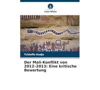Der Mali-Konflikt von 2012-2013: Eine kritische Bewertung