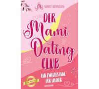 Der Mami-Dating-Club: Ein zweites Mal für immer