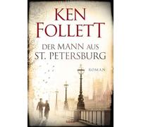 Der Mann aus St. Petersburg: Roman um eine mysteriöse Affaire im Rußland zur Zeit der Revolution