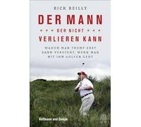 Der Mann, der nicht verlieren kann: Warum man Trump erst dann versteht, wenn man mit ihm golfen geht