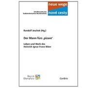 Der Mann Fürs ,Pizare¿ - Leben Und Werk Des Heinrich Ignaz