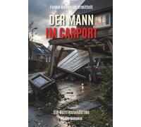 Der Mann im Carport: Ein Ostfriesland-Krimi über einen Sturm, einen Einsturz und einen geplanten Tod