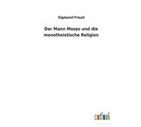 Der Mann Moses Und Die Monotheistische Religion
