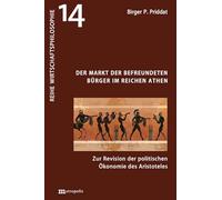 Der Markt der befreundeten Bürger im reichen Athen: Zur Revision der politischen Ökonomie des Aristoteles
