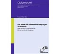 Der Markt f r Fuáball bertragungen im Internet Sch„fer, Bastian (Auteur)