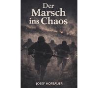 Der Marsch ins Chaos: Vollständige und kommentierte Ausgabe