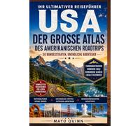 Der maßgebliche Straßenatlas der Vereinigten Staaten: Vollständige Straßenkarten, Panoramastraßen, Nationalparks, Fernstraßen, Ressourcen für die ... und Abenteuern in allen 50 Bundesstaaten.