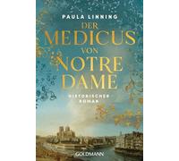 Der Medicus von Notre Dame: Historischer Roman