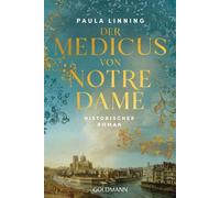 Der Medicus von Notre Dame Historischer Roman - Paula Linning - Goldmann Verlag - ebook (ePub) - Livre
