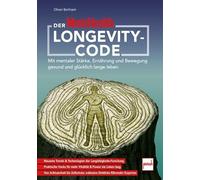 Der MEN'S HEALTH-Longevity-Code. Ganzheitlicher, wissenschaftlich fundierter Leitfaden für mentale und körperliche Strategien. Mit ... und körperliche Strategien zur Langlebigkeit