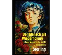 Der Mensch als Wiederholung I Ist der Mensch die erste Zivilisation: Die Erde als Archiv - Geschichte, die niemand schrieb
