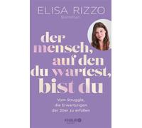 Der Mensch, auf den du wartest, bist du Vom Struggle, die Erwartungen der 20er zu erfüllen | Finde deinen eigenen Weg mit dem Inspirationsbuch von iamelisari! - Elisa Rizzo - Knaur Balance eBook - ebo