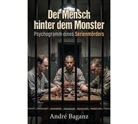 Der Mensch hinter dem Monster - Andre Baganz - André Baganz - ebook (ePub) - Livre