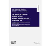Der Mensch im Zentrum - KI, Ethik & Recht: Tagungsband des 28. Internationalen Rechtsinformatik Symposions IRIS 2025