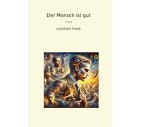 Der Mensch ist gut (Classic Books) (German Edition)