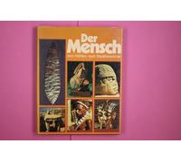 Der Mensch : [vom Höhlen- zum Stadtbewohner].