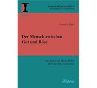 Der Mensch zwischen Gut und Bse. Mit Texten von Martin Buber ber das Bse nachsinnen - Cornelia Muth - ibidemVerlag Haunschild Schoen GbR - Livre en Anglai Cornelia MuthCornelia Muth (Auteur)