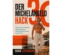 Der Michelangelo-Hack: Wie ich 30 kg in 3 Monaten abgenommen habe - meine Geschichte und was du davon hast