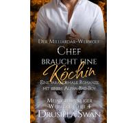 Der Milliardär-Werwolf-Chef braucht eine Köchin: Eine paranormale Romanze mit einem Alpha-Bad-Boy