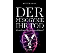 Der Misogynie ihr Tod: Wären Frauen die besseren Männer?