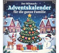 Der Mitmach-Adventskalender für die ganze Familie - Zeit statt Zeug: 24 Tage voller Magie, Kreativität & unvergesslicher Familienzeit im Advent